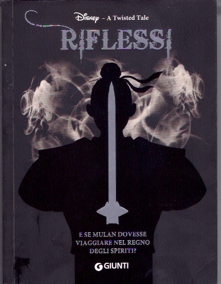 Riflessi. E se Mulan dovesse viaggiare nel Regno degli Spiriti? A twisted  tale - Elizabeth Lim - Libro - Disney Libri 